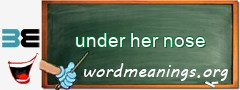 WordMeaning blackboard for under her nose